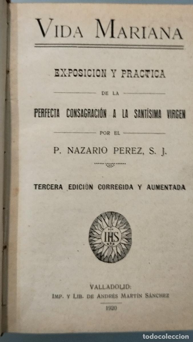 Livros antigos: VIDA MARIANA. EXPOSICI&Oacute;N Y PR&Aacute;CTICA. P. NAZARIO P&Eacute;REZ. IMPRENTA DE ANDR&Eacute;S MART&Iacute;N S&Aacute;NCHEZ, 1920.