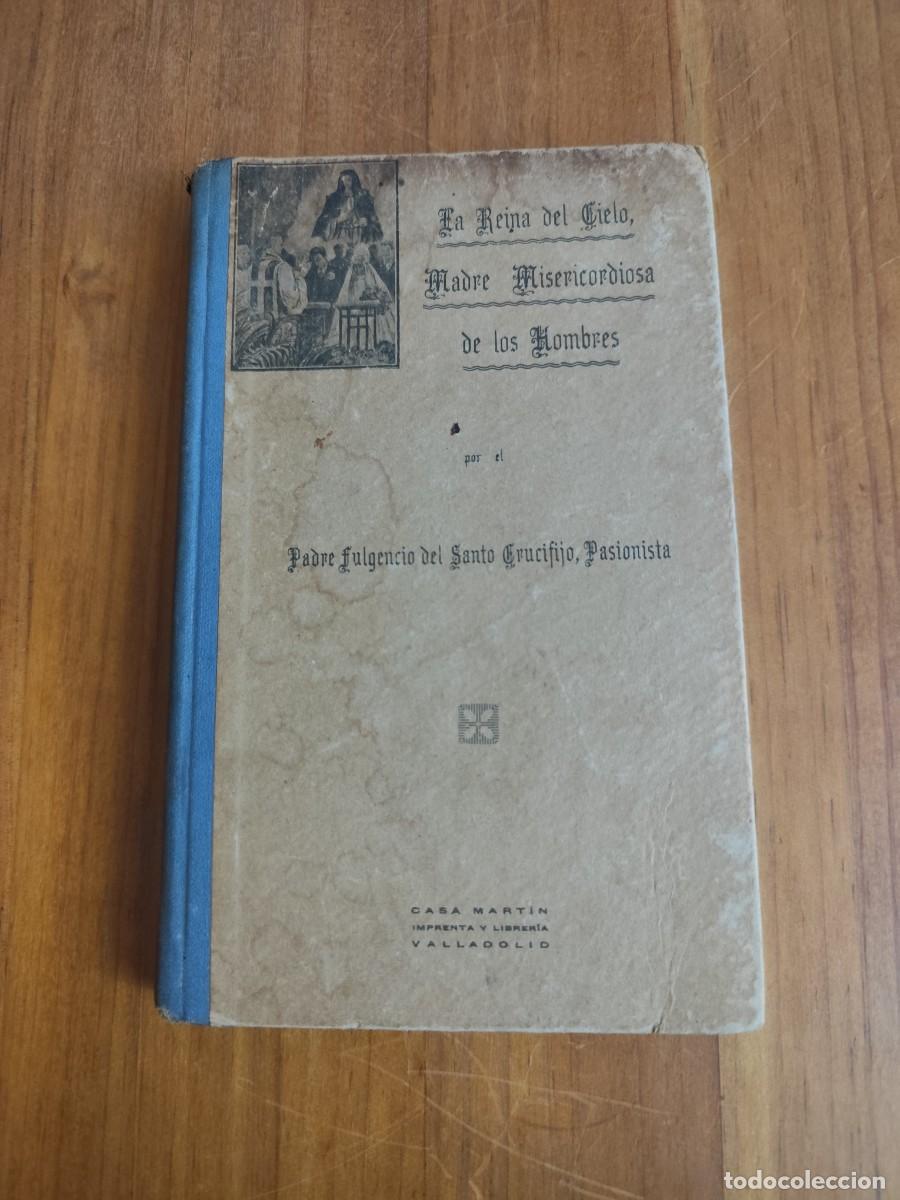 Libros antiguos: LI 70 La reina del cielo Madre Misericordia de los hombres. Padre Fulgencio del Santo Oficio