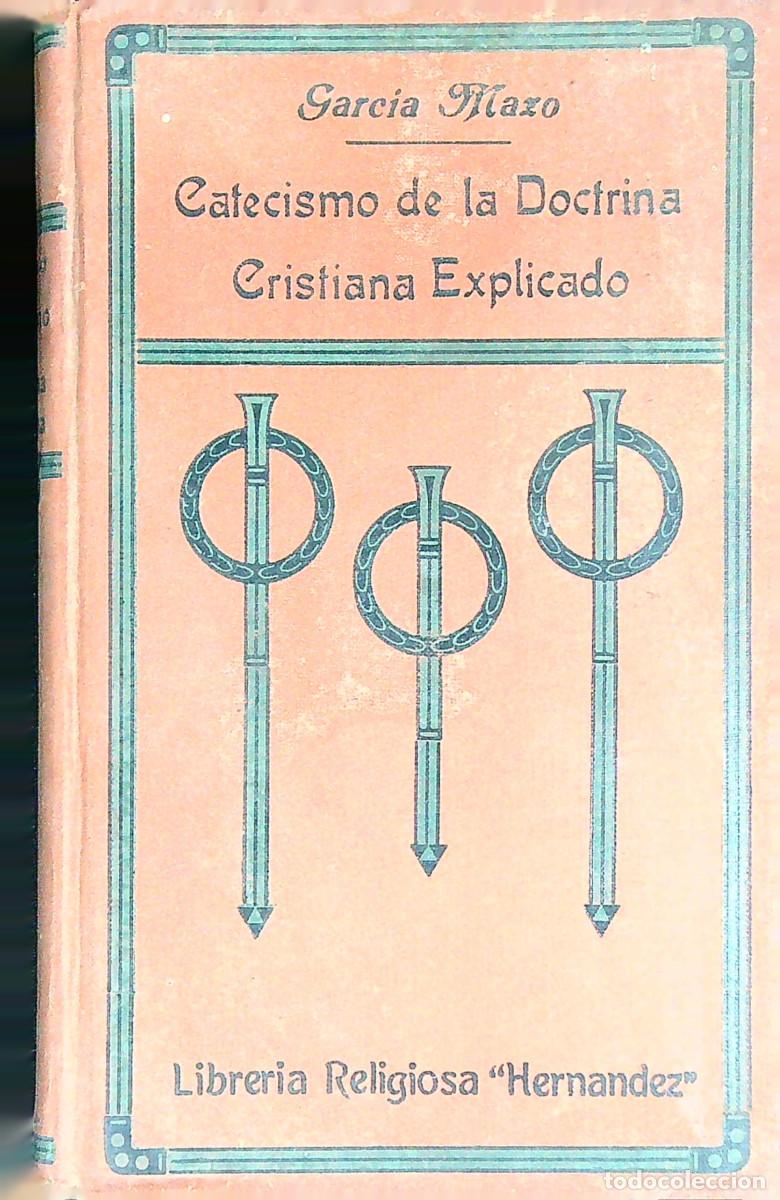 Libri antichi: CATECISMO DE LA DOCTRINA CRISTIANA EXPLICADO - GARC&Iacute;A MAZO - 1918 - VALLADOLID