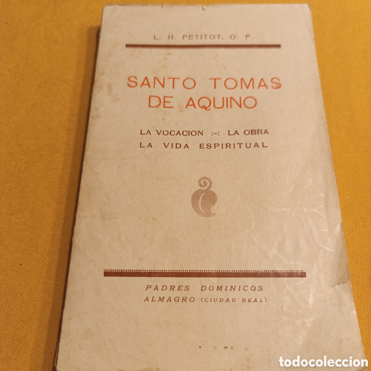 Old books: PADRES DOMINICOS ALMAGRO,SANTO TOMAS DE AQUINO,LA VOCACI&Oacute;N,LA VIDA ESPIRITUAL,LA OBRA