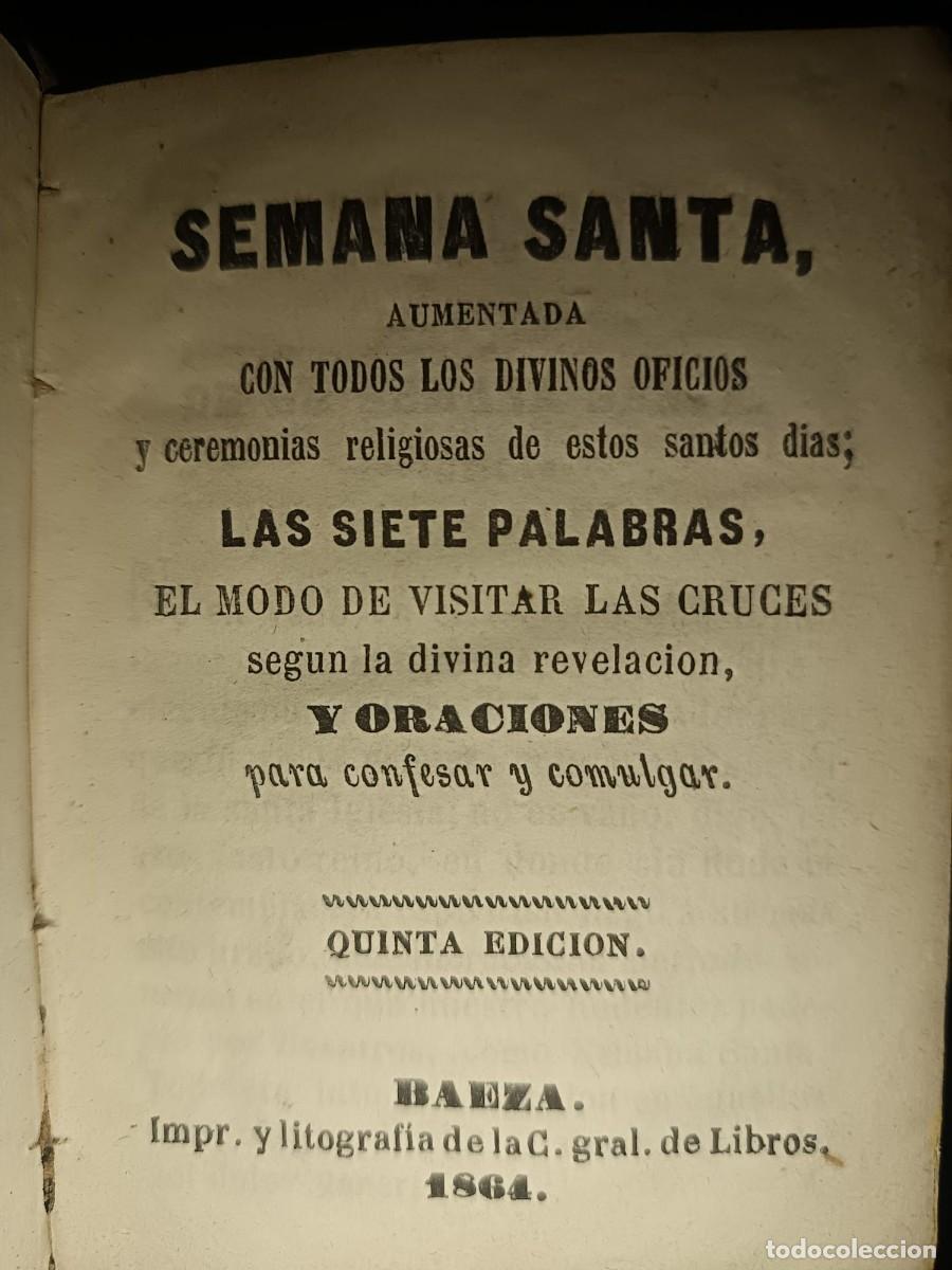 Livres anciens: SEMANA SANTA AUMENTADA CON TODOS LOS DIVINOS OFICIOS LAS 7 PALABRAS BAEZA 1864