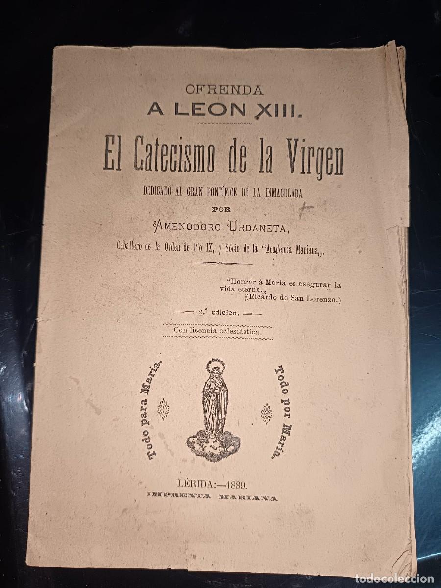 Livres anciens: EL CATECISMO DE LA VIRGEN OFRENDA A LEON XIII POR AMENODORO URDANETA LERIDA 1889