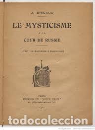 Libri antichi: J. Bricaud. Le Mysticisme a la cour de Russie. Editions du &rdquo;Voile d'Isis&rdquo;, 1921