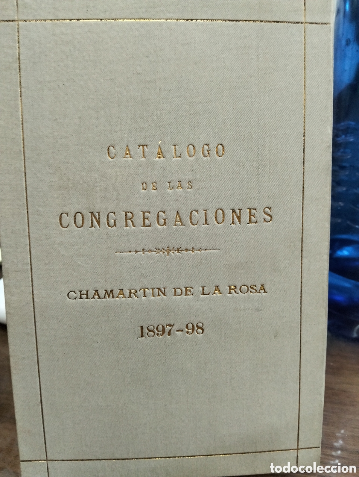 Livros antigos: Catalogo de las congregaci&oacute;nes del colegio de SRA. del recuerdo, Chamart&iacute;n de la rosa,1897/1898
