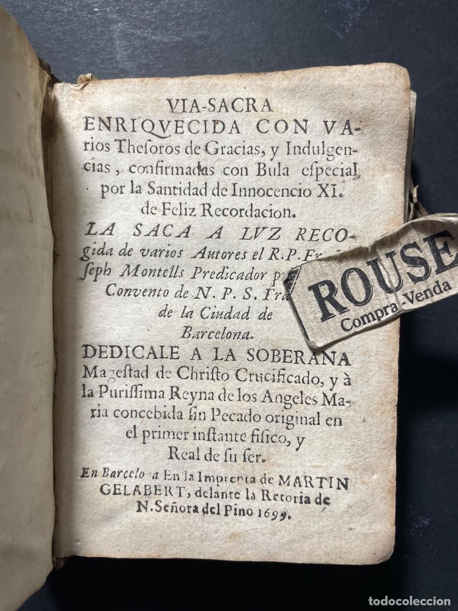 Libri antichi: VIA-SACRA ENRIQUECIDA CON VARIOS THESOROS DE GRACIA SACADA A LA LUZ EL R.P.Fr.JOSEPH MONTELLS 1699 -