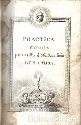 Livros antigos: PRACTICA COMUN PARA ASISTIR A LA MISA Imprenta de Vega y Compa&ntilde;ia, calle de Capellanes. (hacia 1800)