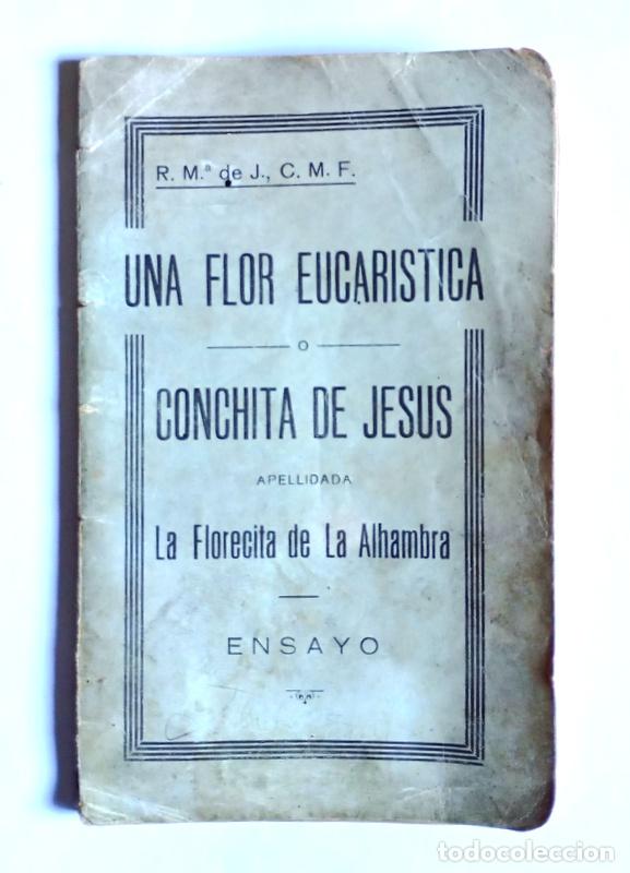 Antiquarische B&uuml;cher: UNA FLOR EUCARISTICA O CONCHITA DE JESUS APELLIDADA LA FLORECITA DE LA ALHAMBRA-EDIT. IBERICA. 1933