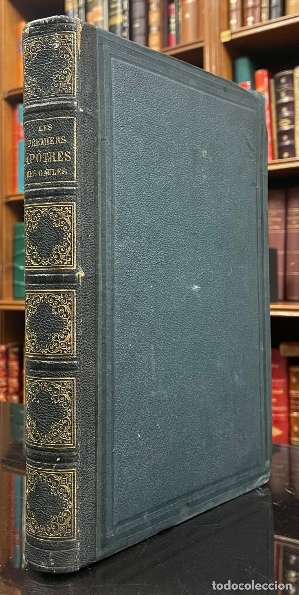 Old books: Les Premiers Apotres des Gaules Ou Histoire De L'Introduction Du Christianisme Dans Notre Pays