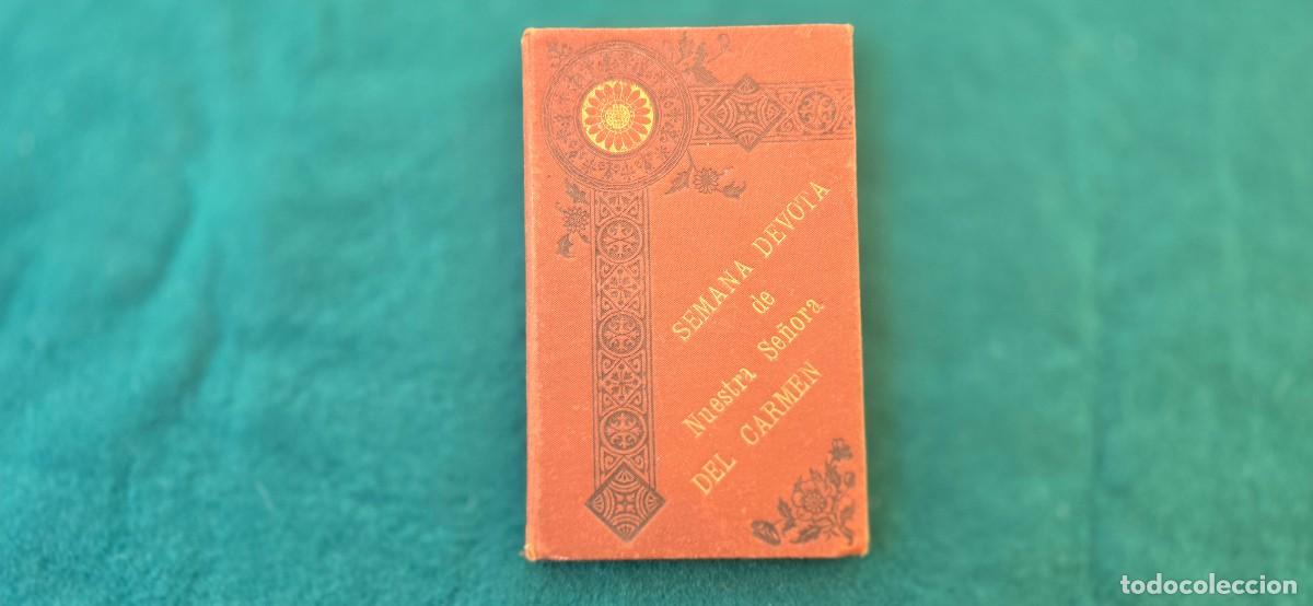 Livres anciens: LIBRO SEMANA DEVOTA DE NUESTRA SE&Ntilde;ORA DEL CARMEN (1895)
