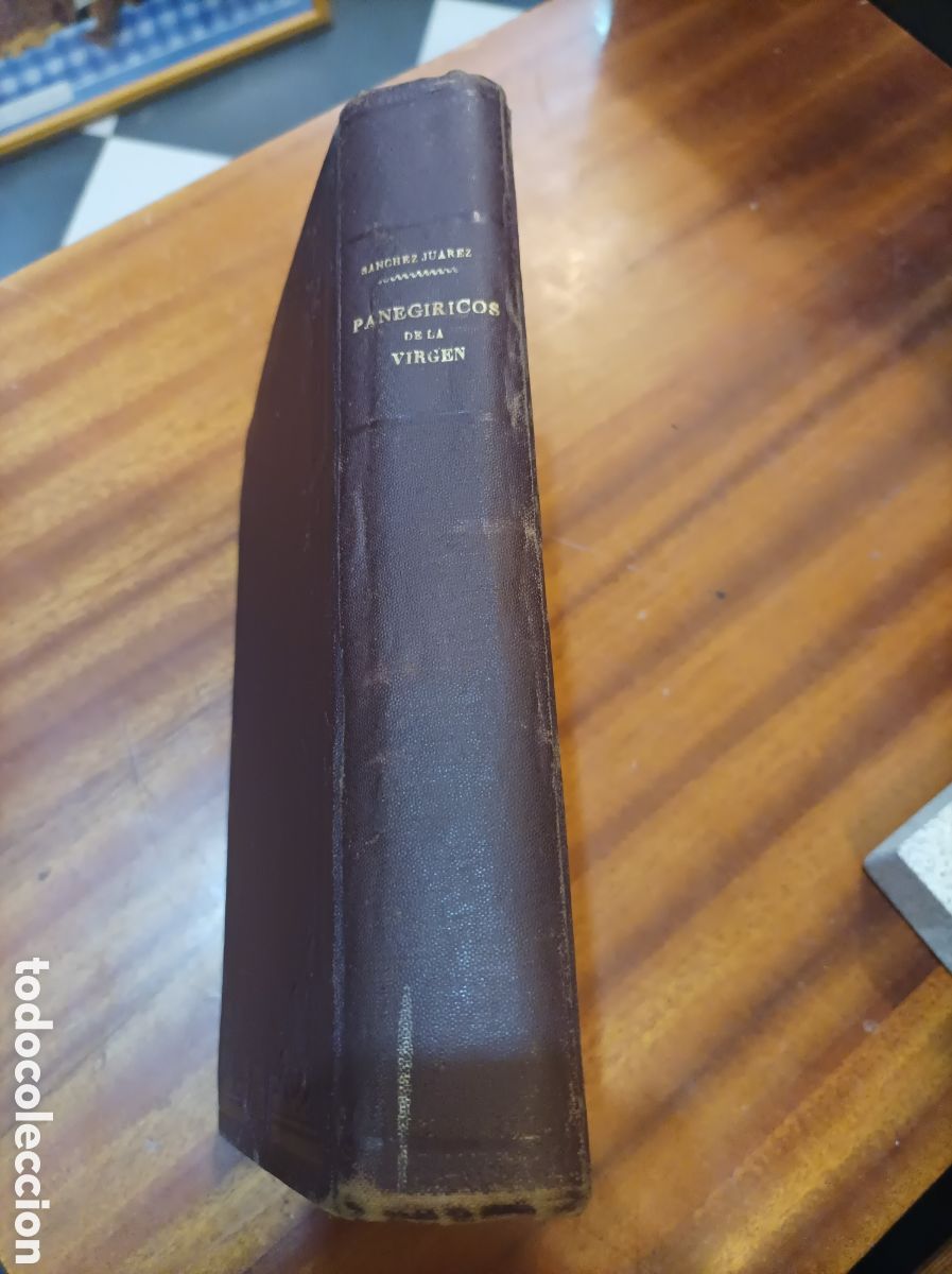 Old books: SERMONES PANEGIRICOS SOBRE LOS MISTERIOS DE LA SANT&Iacute;SIMA VIRGEN MAR&Iacute;A.EDICION1905.FRANCISCO S&Aacute;NCHEZ