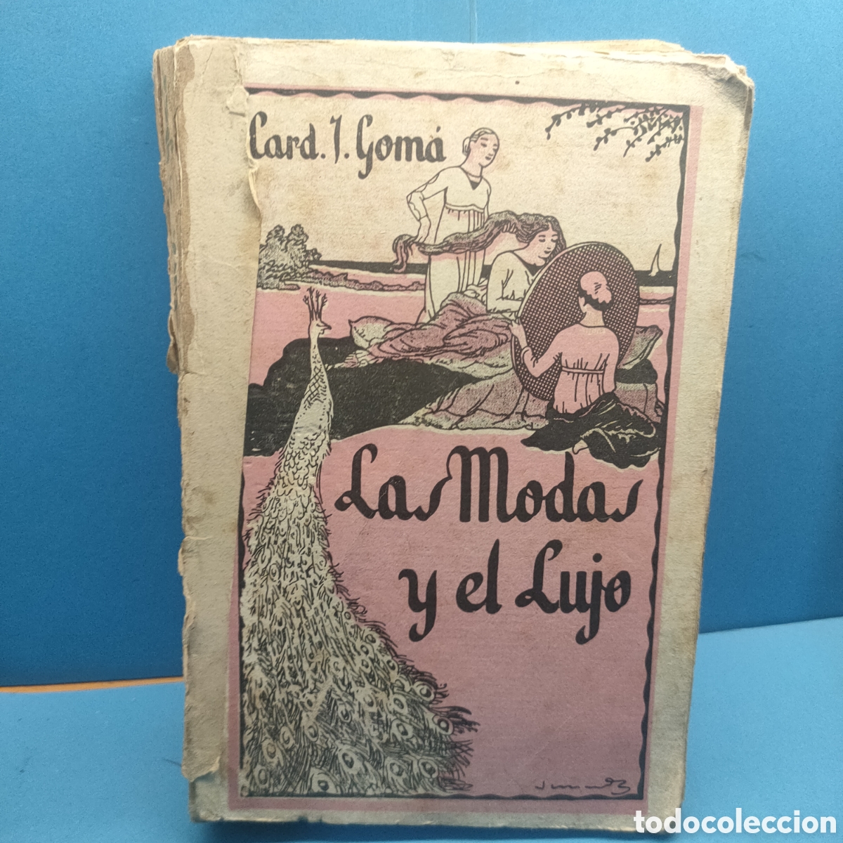 Libros antiguos: LAS MODAS Y EL LUJO ante la ley cristiana, la sociedad y el arte.. Cardenal Gom&aacute; y Tomas. 1926