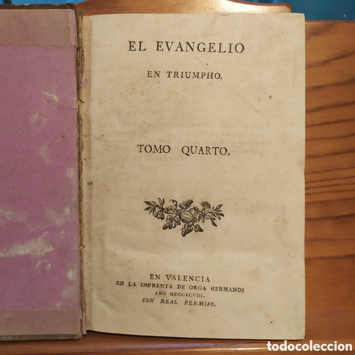 Libri antichi: A&ntilde;o 1798 - El Evangelio en Triumpho Tom&oacute; Quarto - Imprenta de Orga Hermanos Valencia