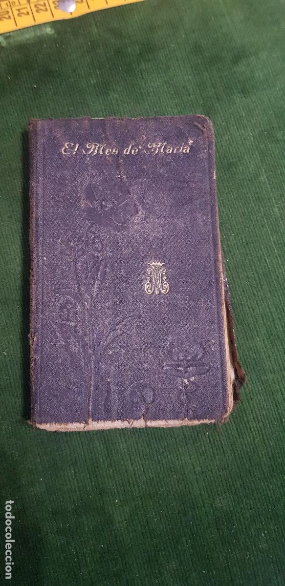 Old books: EL MES DE MARIA O MES DE MAYO CONSAGRADO A LA SANTISIMA VIRGEN.A&Ntilde;O 1904