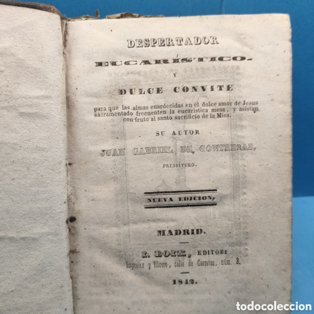 Livres anciens: DESPERTADOR EUCARISTICO. Dulce convite. Juan Gabriel de Contreras. 1842