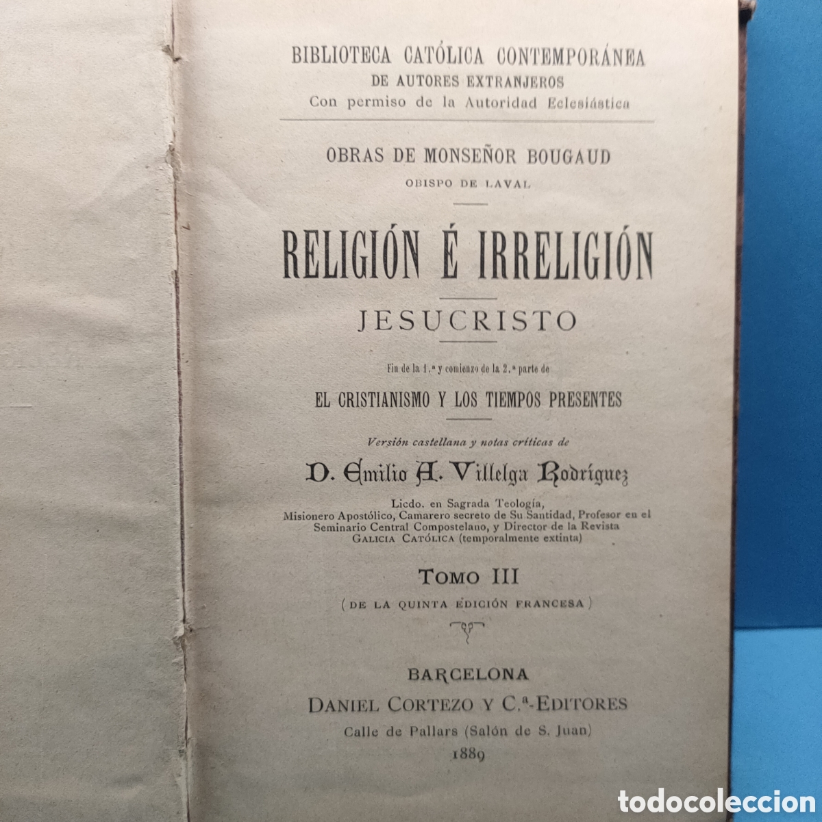 Livres anciens: OBRAS DEL MONSE&Ntilde;OR BOUGAUD. RELIGION E IRELIGION . Tom&oacute; III.. Jesucristo. 1889