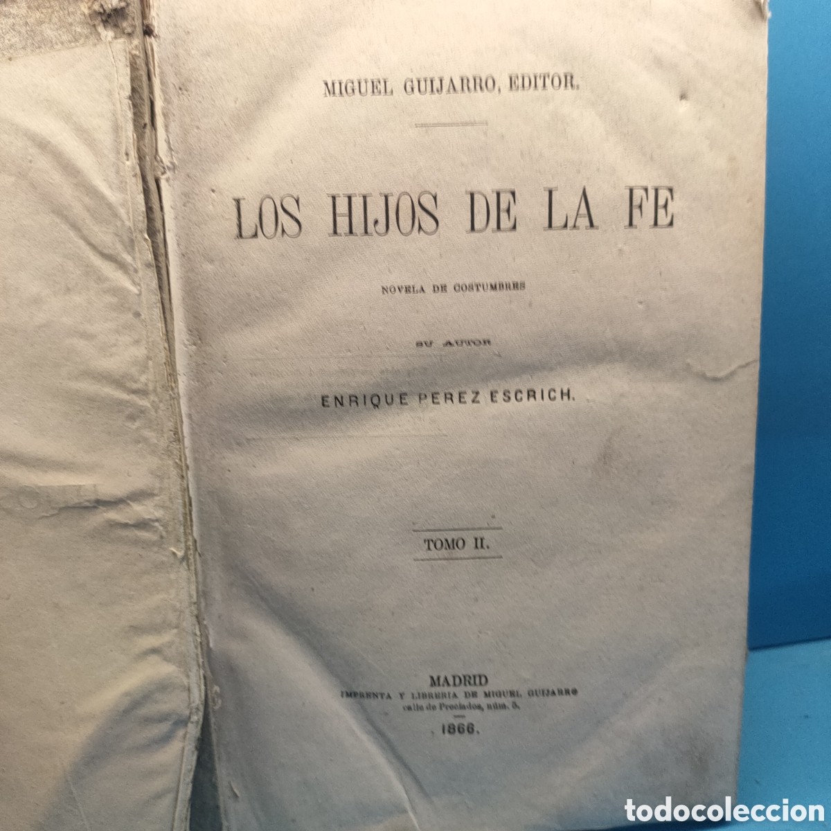 Libri antichi: LOS HIJOS DE LA FE. Enrique Perez Escrich. Tomo II. Madrid 1866.