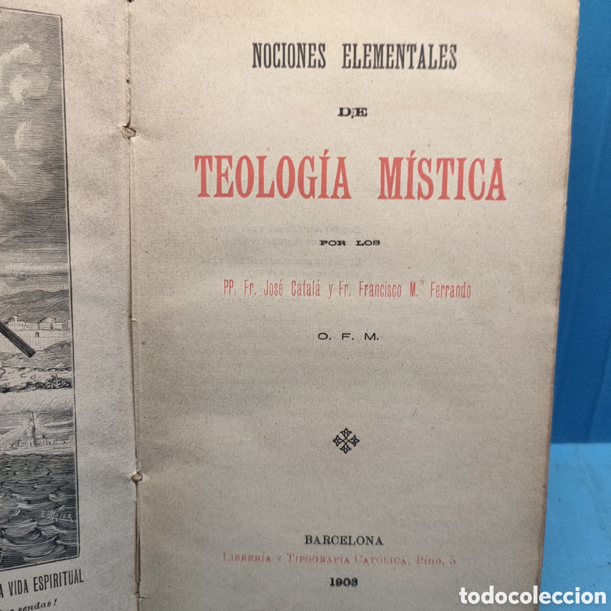Libros antiguos: TEOLOGIA MISTICA. Nociones elementales. Barcelona 1908.