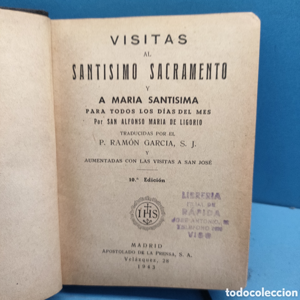Libros antiguos: VISITAS AL SANTISIMO SACRAMENTO Y A MARIA SANTISIMA. Madrid 1943.