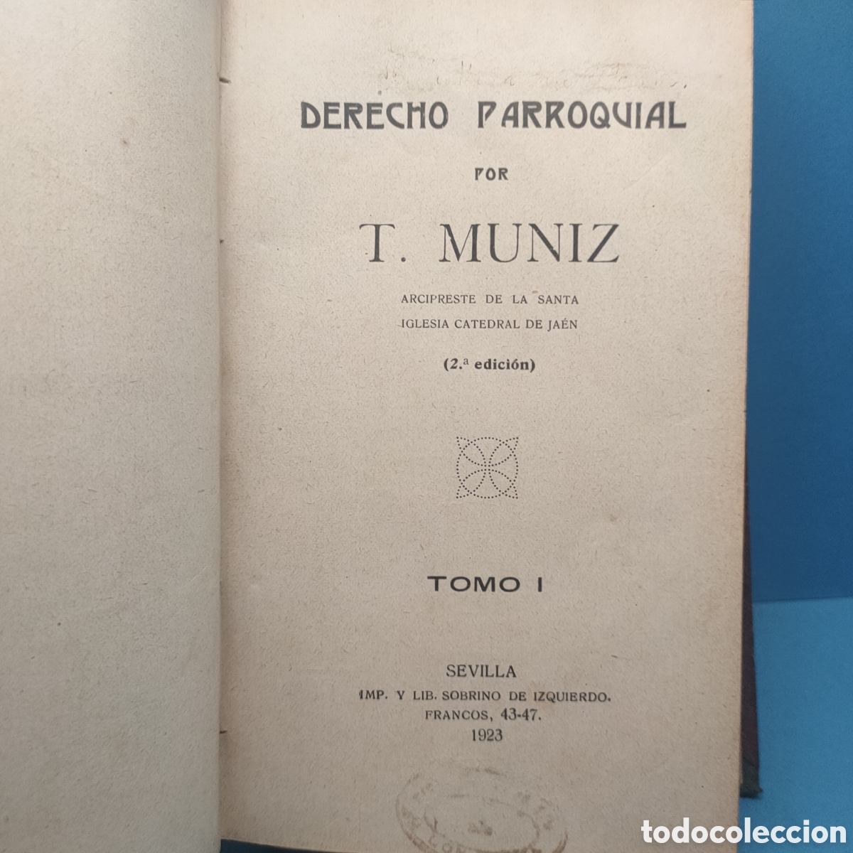 Libros antiguos: DERECHO PARROQUIAL. T. Mu&ntilde;iz. Tomo I. Sevilla 1923.