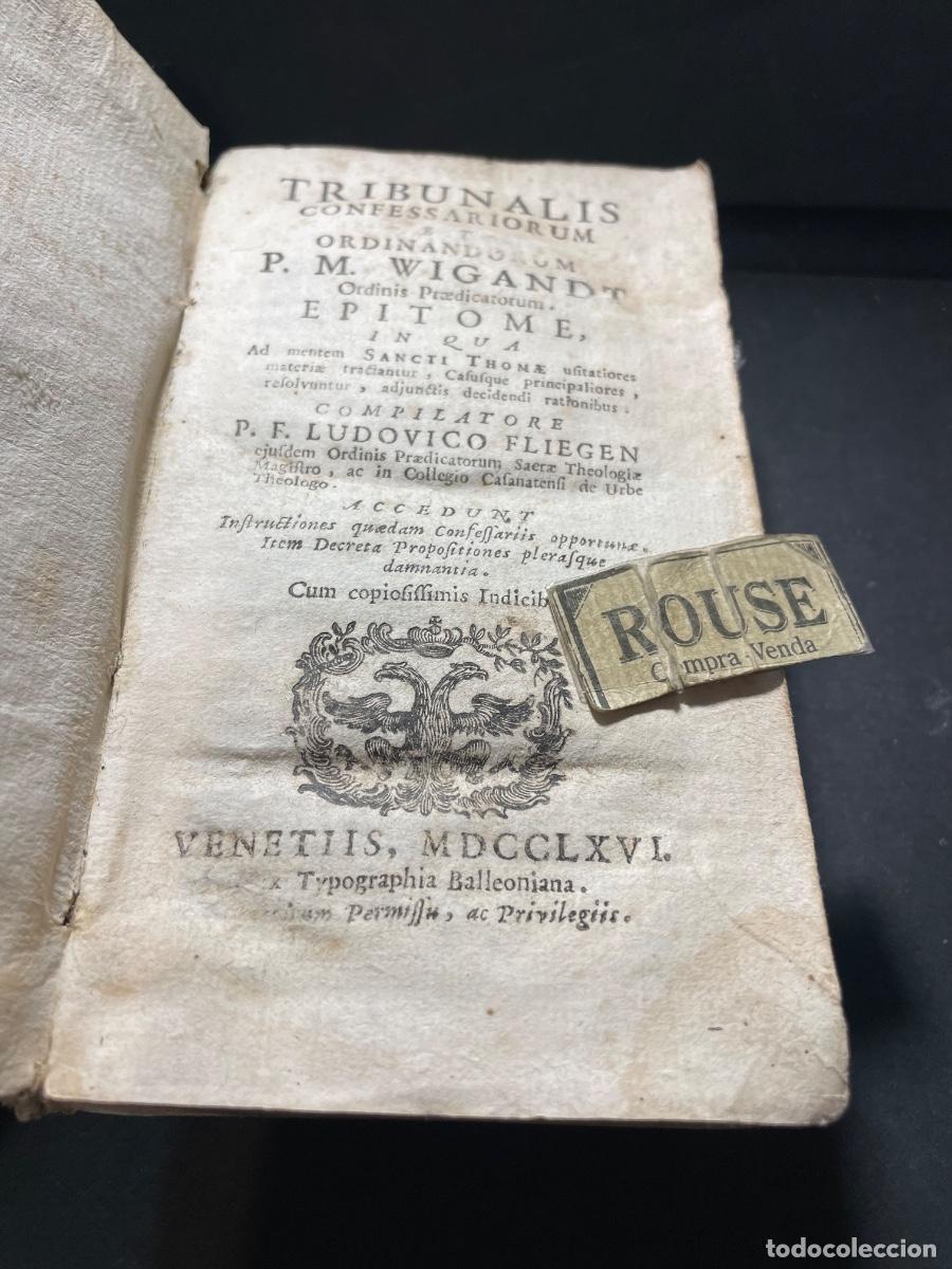 Libros antiguos: TRIBUNALES CONFESSARIORUM ET ORDINANDORUM P.M. WIGANDT ORDINIS PRAEDICATORUM EPITOME IN QUA AD MENTE