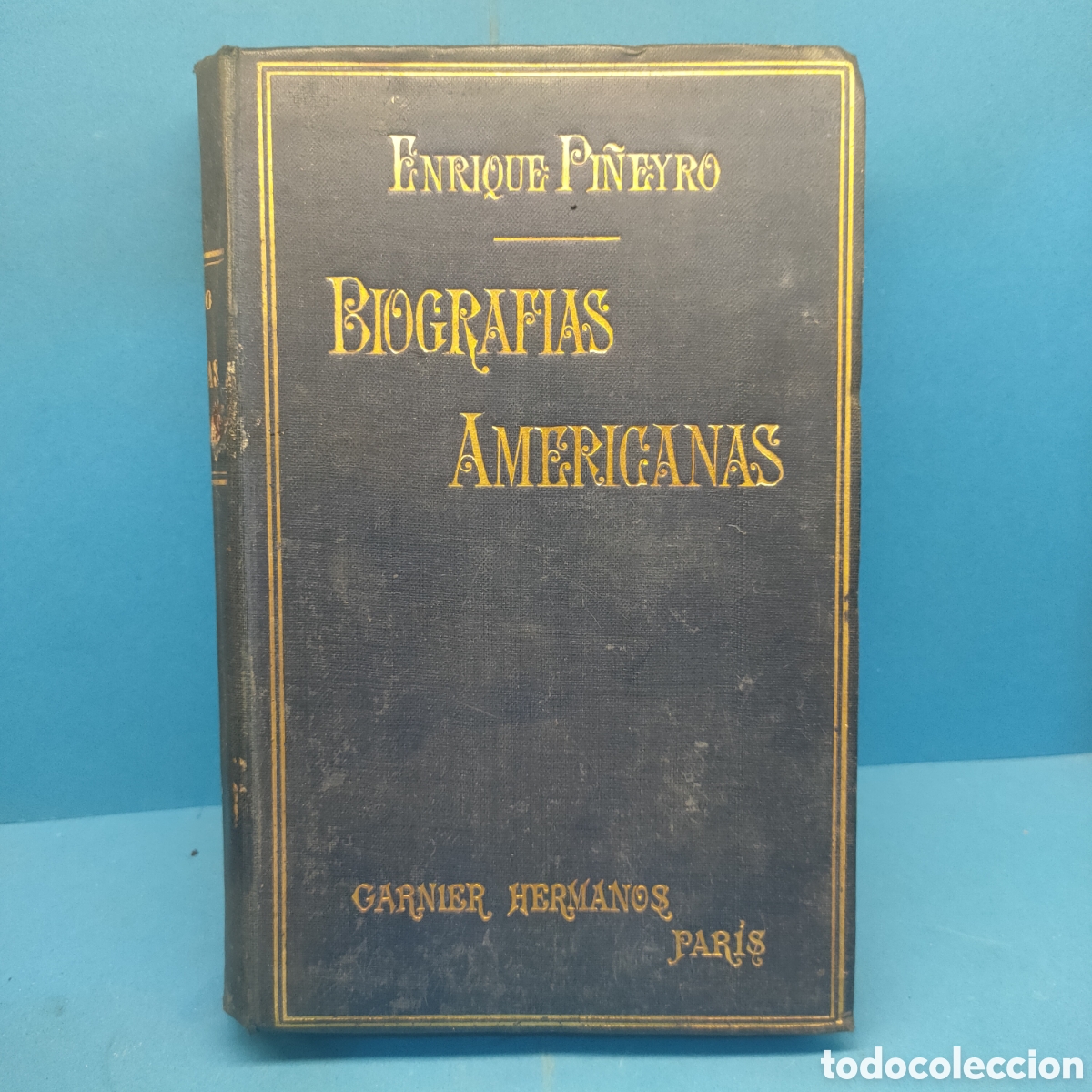 Libros antiguos: BIOGRAFIAS AMERICANAS. Enrique Pi&ntilde;eyro. Garnier Hermanos. Paris. 1923.