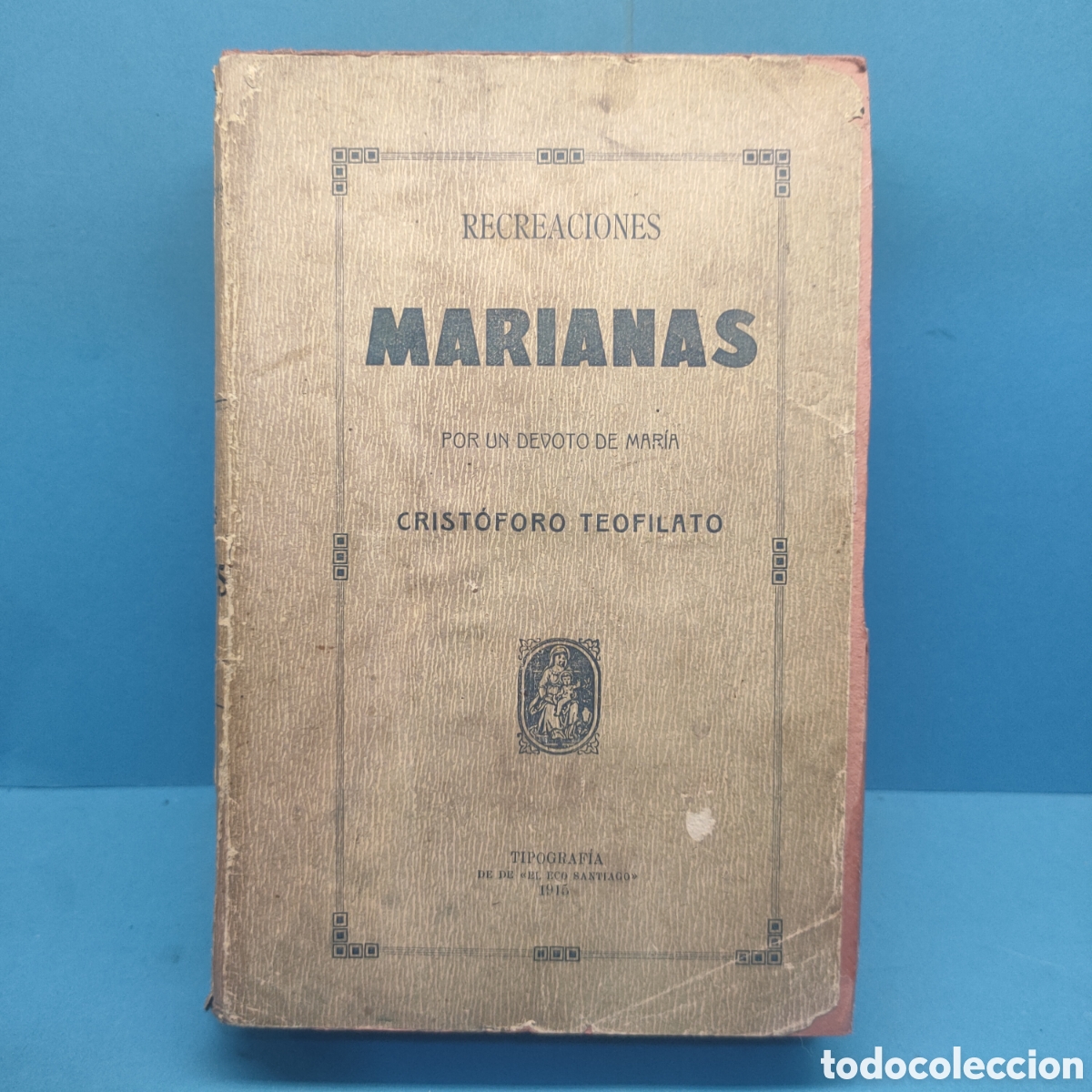 Libros antiguos: RECREACIONES MARIANAS. Cristoforo Teofilato. 1915.