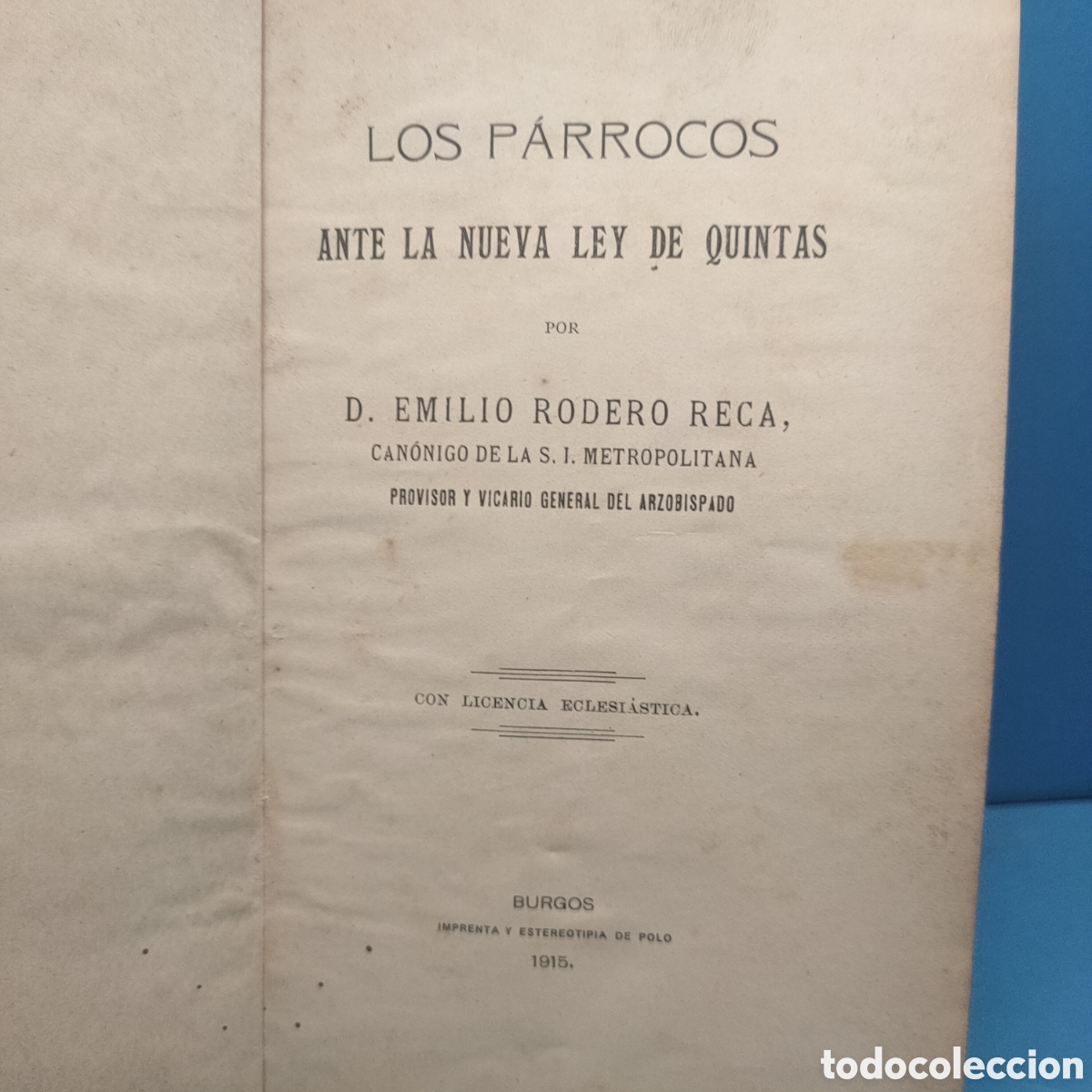 Libros antiguos: LOS PARROCOS ANTE LA NUEVA LEY DE QUINTAS. Emilio Rodero Reca. Burgos. 1915.