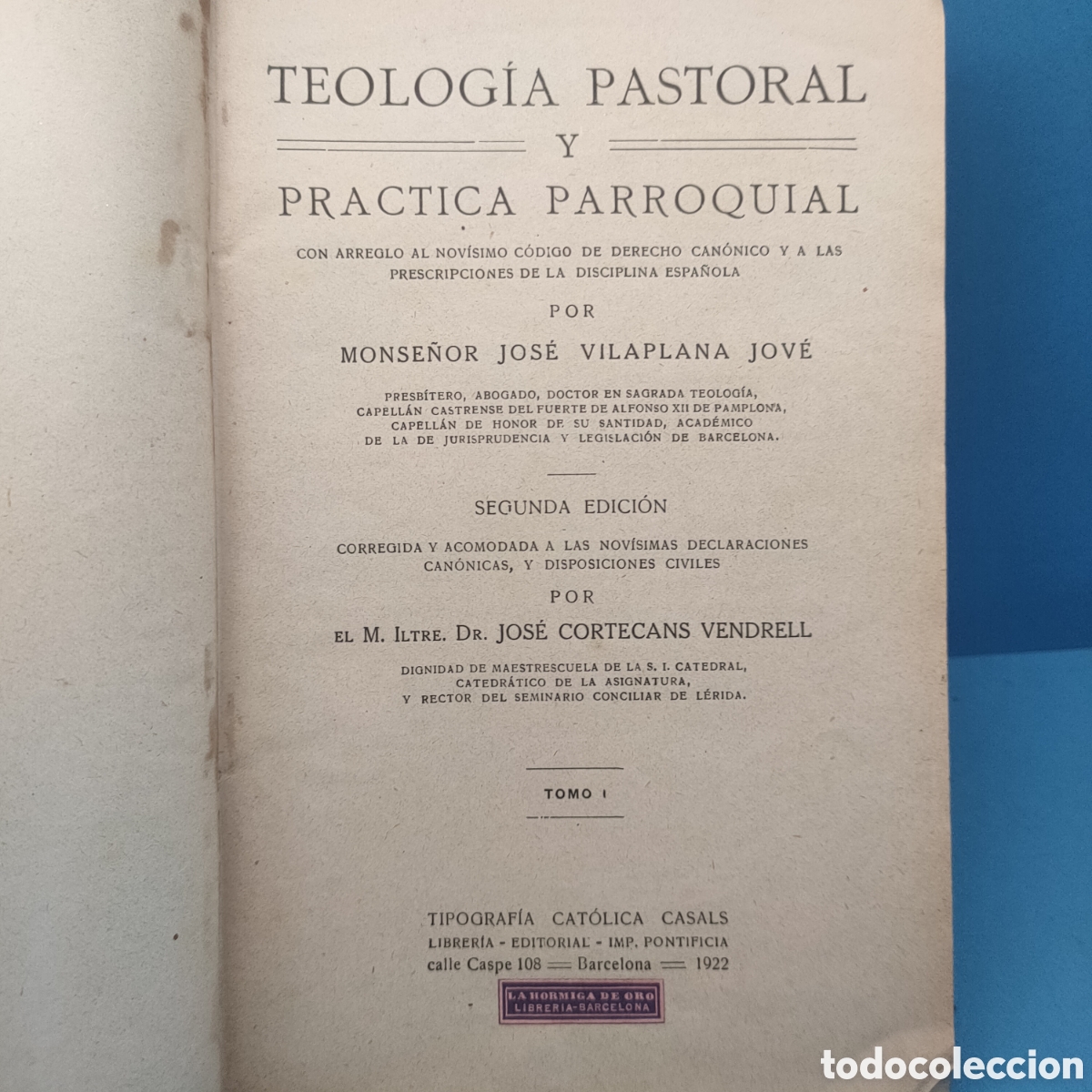 Antiquarische B&uuml;cher: TEOLOGIA PASTORAL Y PRACTICA PARROQUIAL. Vilaplana-Cortecans. Tomo I. 1922.