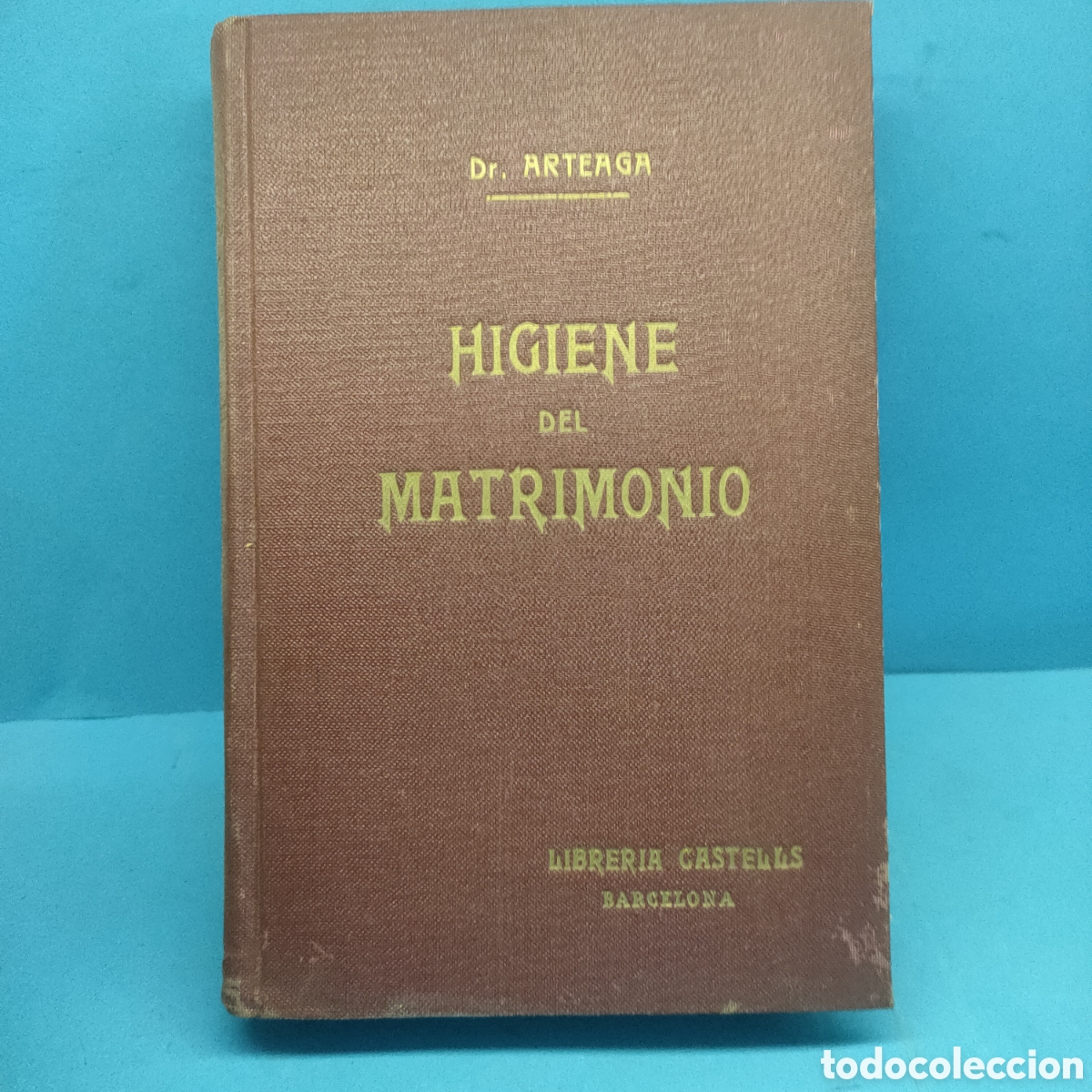 Antiquarische B&uuml;cher: HIGIENE DEL MATRIMONIO. Dr. Arteaga. Libreria Castells. Barcelona.