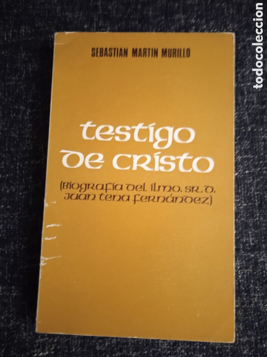 Libros antiguos: Testigo de Cristo. Biograf&iacute;a del Ilmo. sr. d. Juan Tena Fern&aacute;ndez / Sebasti&aacute;n Mart&iacute;n Murillo
