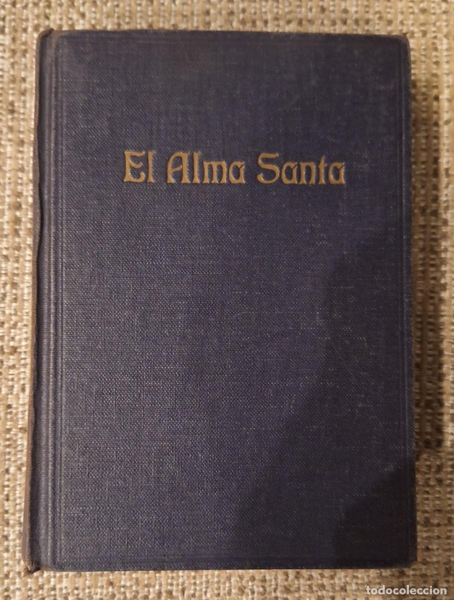 Old books: El Alma Santa. Encendida de un grande amor para con Jes&uacute;s y Mar&iacute;a (1896)
