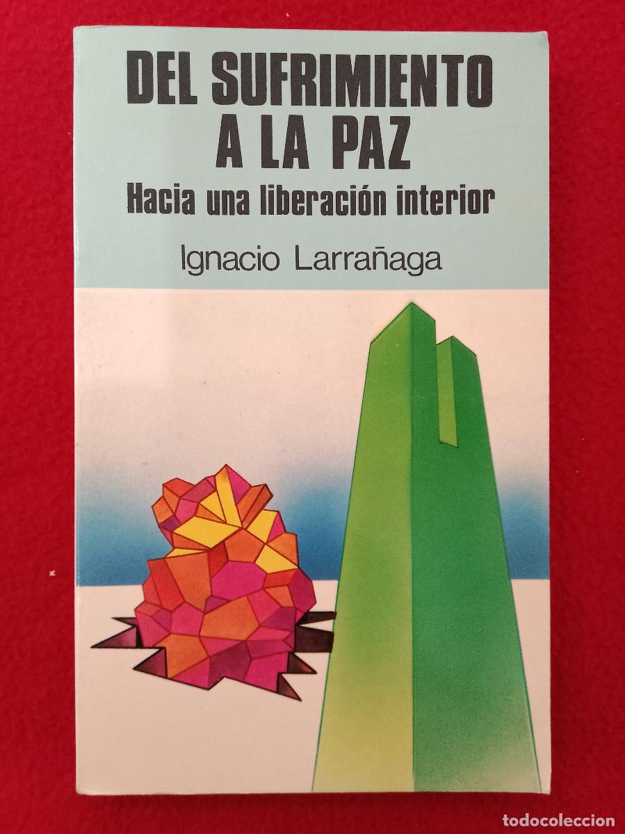 Old books: Del Sufrimiento a la Paz-Hacia una Liberaci&oacute;n Interior-Ignacio Larra&ntilde;aga-Ediciones Paulinas. 1991.