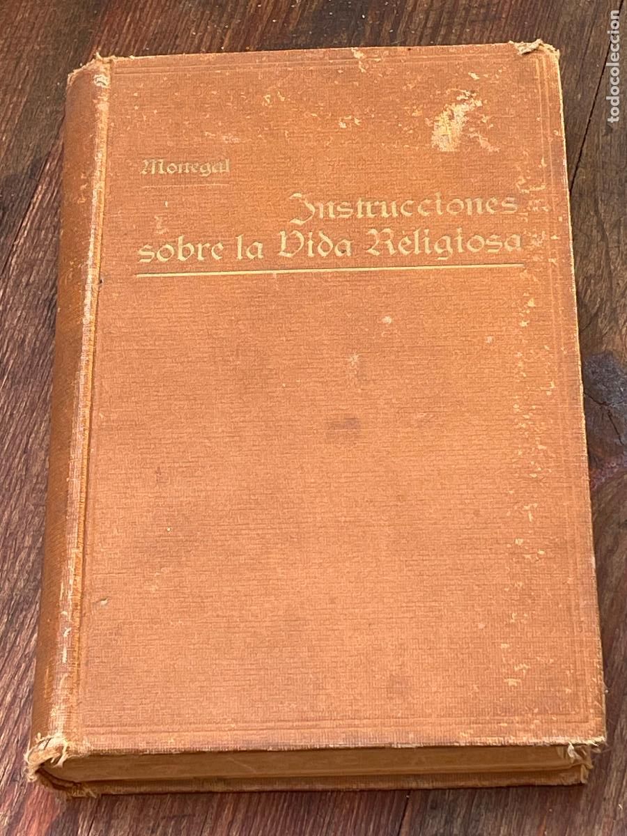 Livros antigos: INSTRUCCIONES SOBRE LA VIDA RELIGIOSA TOMO PRIMERO - ESTEBAN MONEGAL - IMP.SUBIRANA 1924