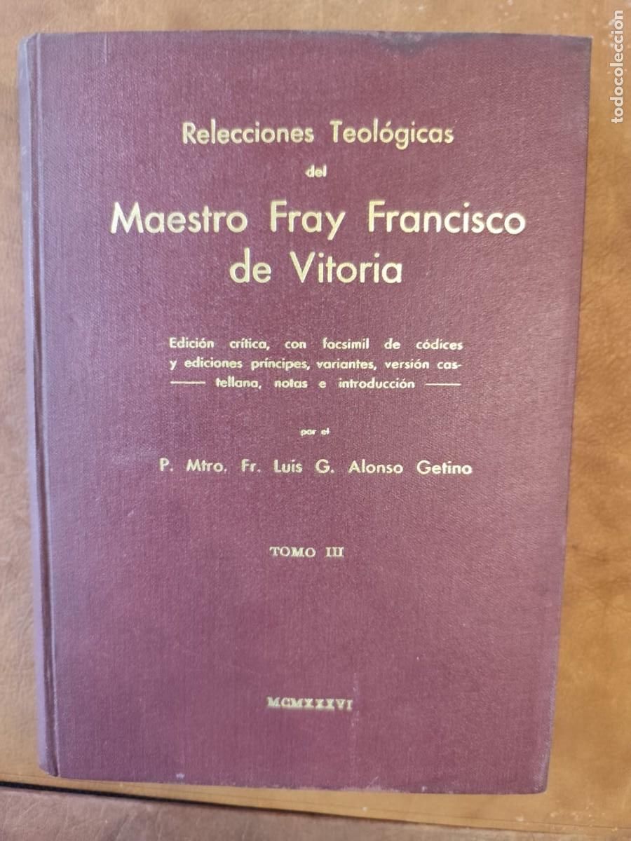 Libri antichi: Relecciones teol&oacute;gicas del Maestro Fray Francisco de Vitoria. Edici&oacute;n cr&iacute;tica, con facs&iacute;mil 1936
