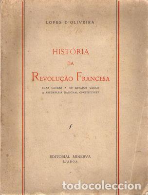 Libri antichi: LOPES D&#39;OLIVEIRA - HIST&Oacute;RIA DA REVOLU&Ccedil;&Atilde;O FRANCESA.