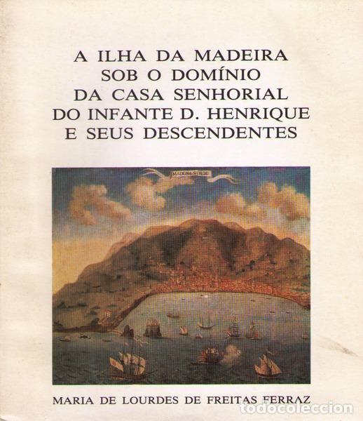 Livros antigos: FREITAS FERRAZ. (Maria de Lourdes de) - A ILHA DA MADEIRA SOB O DOM&Iacute;NIO DA CASA SENHORIAL DO INFANTE