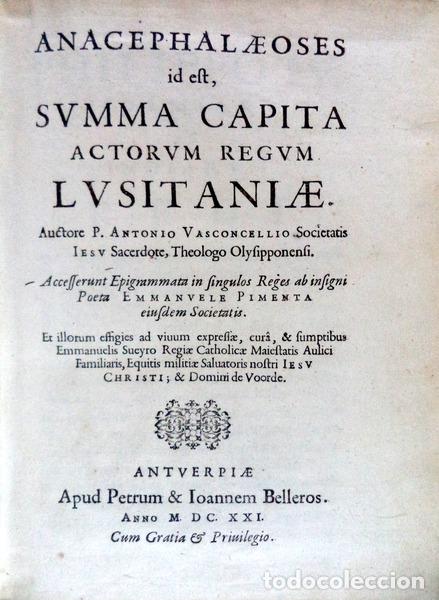 Libros antiguos: VASCONCELOS. (Ant&oacute;nio de) - ANACEPHALAEOSES id est, SVMMA CAPITA ACTORVM REGVM LVSITANIAE. - Foto 2