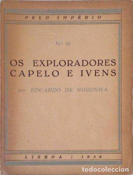 Libros antiguos: NORONHA. (Eduardo de) - OS EXPLORADORES CAPELO E IVENS. - Foto 1