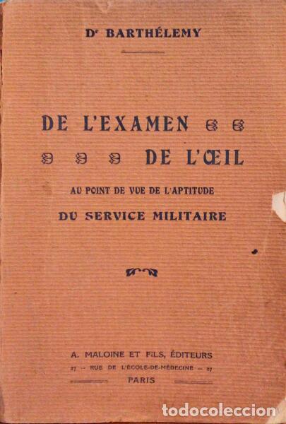Libri antichi: BARTH&Eacute;LEMY. - DE L&#39;EXAMEN DE L&#39;OEIL AU POINT DE VUE DE L&#39;APTITUDE AU SERVICE MILITAIRE.