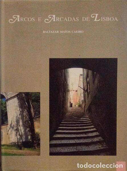 Libros antiguos: MATOS CAEIRO. (Baltazar de) - ARCOS E ARCADAS DE LISBOA. - Foto 1