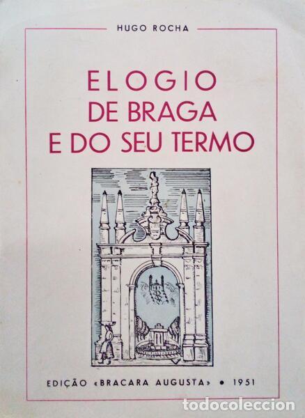 Libros antiguos: ROCHA. (Hugo) - ELOGIO DE BRAGA E DO SEU TERMO. - Foto 1