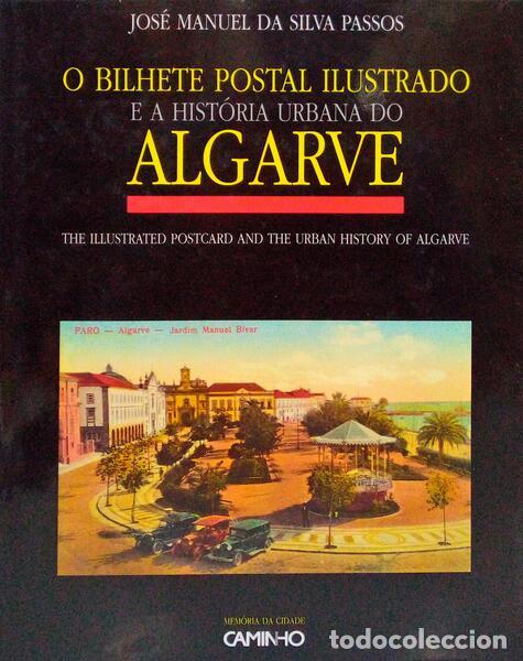 Libri antichi: SILVA PASSOS. (Jos&eacute; Manuel da) - O BILHETE POSTAL ILUSTRADO E A HIST&Oacute;RIA URBANA DO ALGARVE.