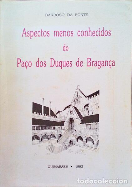Old books: BARROSO DA FONTE. (Jo&atilde;o) - ASPECTOS MENOS CONHECIDOS DO PA&Ccedil;O DOS DUQUES DE BRAGAN&Ccedil;A.