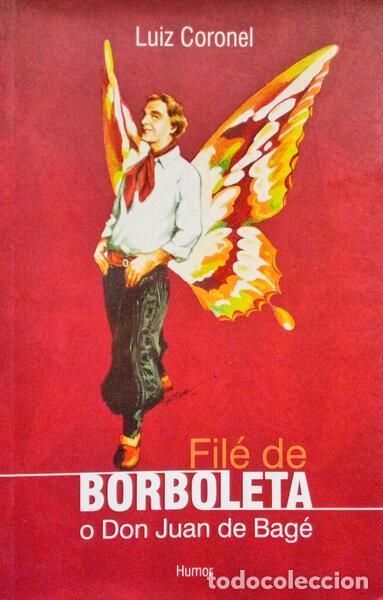 Libros antiguos: CORONEL. (Luiz) - FIL&Eacute; DE BORBOLETA O DON JUAN DE BAG&Eacute;. - Foto 1