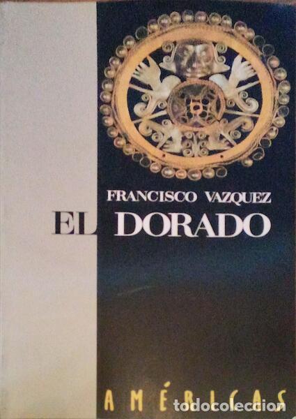 Libros antiguos: V&Aacute;ZQUEZ. (Francisco) - EL DORADO. - Foto 1