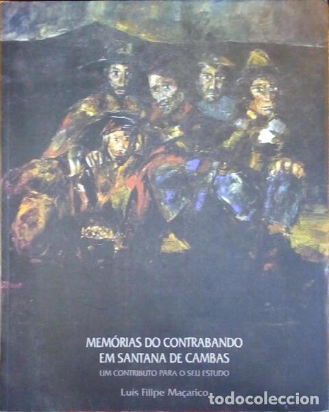 Libri antichi: MA&Ccedil;ARICO. (Lu&iacute;s Filipe) - MEM&Oacute;RIAS DO CONTRABANDO EM SANTANA DE CAMBAS.