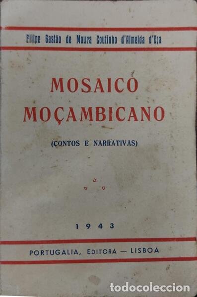 Libri antichi: ALMEIDA DE E&Ccedil;A. (Filipe Gast&atilde;o de Moura Coutinho de) - MOSAICO MO&Ccedil;AMBICANO (CONTOS E NARRATIVAS).