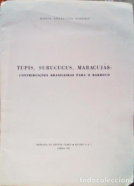 Libros antiguos: APARECIDA RIBEIRO. (Maria) - TUPIS, SURUCUCUS, MARACUJ&Aacute;S: CONTRIBUI&Ccedil;&Otilde;ES BRASILEIRAS PARA O BARROCO.