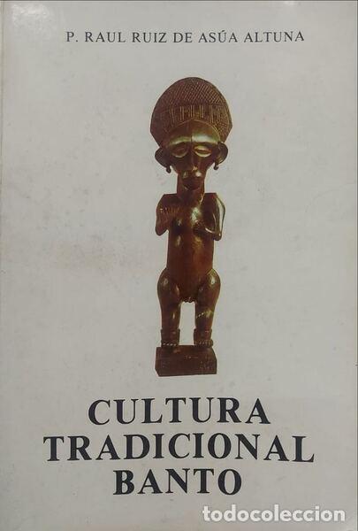 Libri antichi: AS&Uacute;A ALTUNA. (P. Raul Ruiz de) - CULTURA TRADICIONAL BANTO.