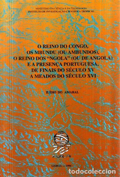 Old books: AMARAL. (Il&iacute;dio do) - O REINO DO CONGO, OS MBUNDU (OU AMBUNDOS), O REINO DOS 'NGOLA' (OU ANGOLA) E A